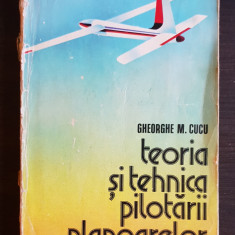 Teoria și tehnica pilotării planoarelor - Gheorghe M. Cucu