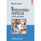 Intelegerea textelor si ariile curriculare - Mark W. Conley, Polirom