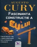 Fascinanta constructie a eului. Cum sa dezvoltam o minte sanatoasa intr-o societate stresanta &ndash; Augusto Cury