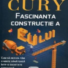 Fascinanta constructie a eului. Cum sa dezvoltam o minte sanatoasa intr-o societate stresanta – Augusto Cury