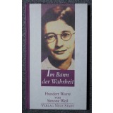 Simone Weil - Im Bann der Wahrheit: hundert Worte von...