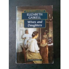 ELIZABETH GASKELL - WIVES AND DAUGHTERS (limba engleza)