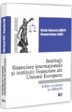 Carte: Institutii financiare internationale si UE - Nadia-Cerasela Anitei, Roxana Elena Lazar - Drept