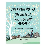 Everything Is Beautiful, and I&#039;m Not Afraid