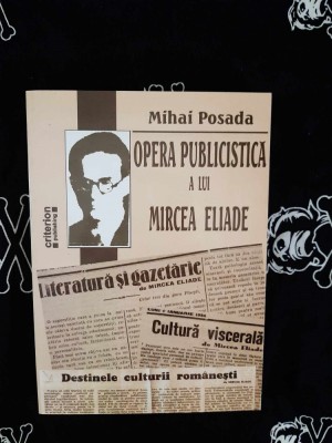 Mihai Posada - Opera publicistica a lui Mircea Eliade foto