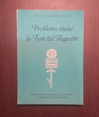 PROBLEMA RAULUI LA FERICITUL AUGUSTIN - PROF. DR. CONSTANTIN C. PAVEL foto