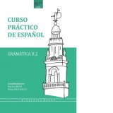 Curso practico de espanol. Gramatica II.2 - Razvan Bran, Mihai Enachescu