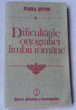 (C451) FLORA SUTEU - DIFICULTATILE ORTOGRAFIEI LIMBII ROMANE