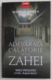 ADEVARATA CALATORIE A LUI ZAHEI , VASILE VOICUELSCU SI TAINA &#039;&#039; RUGULUI APRINS &quot; de MARIUS OPREA , 2019