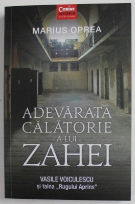 ADEVARATA CALATORIE A LUI ZAHEI , VASILE VOICUELSCU SI TAINA &amp;#039;&amp;#039; RUGULUI APRINS &amp;quot; de MARIUS OPREA , 2019 foto
