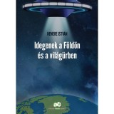 Idegenek a F&ouml;ld&ouml;n &eacute;s a vil&aacute;gűrben - Nemere Istv&aacute;n