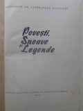 POVESTI, SNOAVE SI LEGENDE. ANTOLOGIE DE LITERATURA POPULARA-EDITIE ALCATUITA SI INGRIJITA DE I.C. CHITIMIA-345253