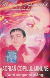 Adrian Copilul Minune - Poveste De Iubire Vol. 3 Sunt Singur Și Pl&acirc;ng, Caseta audio