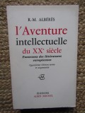 L&#039;AVENTURE INTELLECTUELLE DU XX E SIECLE , R. M. ALBERES