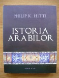 PHILIP K. HITTI - ISTORIA ARABILOR - 2008