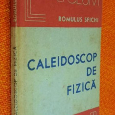 Caleidoscop de fizica - Romulus Sfichi