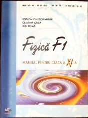 FIZICA F1. MANUAL PENTRU CLASA A XI-A-RODICA IONESCU-ANDREI, CRISTINA ONEA, ION TOMA-333230