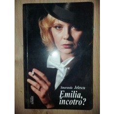 Emilia, incotro? - Smaranda Jelescu