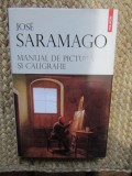 Manual de pictura si caligrafie - Jose Saramago, Polirom, 2010