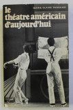LE THEATRE AMERICAIN D , AUJOURD &#039; HUI par MARIE - CLAIRE PASQUIER , 1978