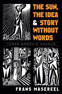 The Sun, the Idea &amp;amp; Story Without Words: Three Graphic Novels foto