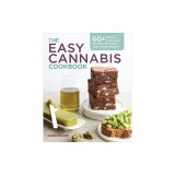 The Easy Cannabis Cookbook: 60+ Medical Marijuana Recipes for Sweet and Savory Edibles