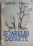 Carte Soarele-i departe de Dobrita Ciosici, coperta putin uzata, Beletristica