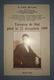 SERBAN MILCOVEANU - TEROAREA DE STAT pana la 22 Decembrie 1989. Istorie. Editura 2004