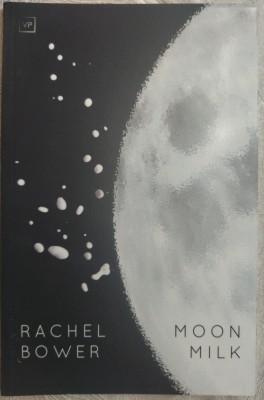 RACHEL BOWER - MOON MILK (POEMS, 2018) [VALLEY PRESS, UK / LIMBA ENGLEZA] foto