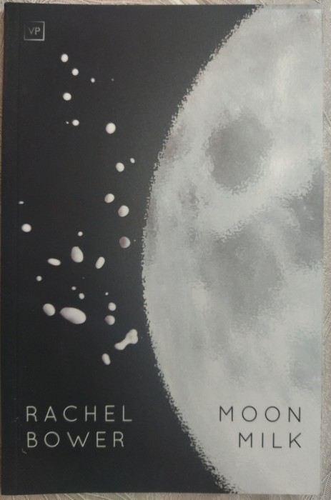 RACHEL BOWER - MOON MILK (POEMS, 2018) [VALLEY PRESS, UK / LIMBA ENGLEZA]