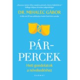 P&aacute;r-percek - Heti gondolatok a n&ouml;veked&eacute;shez - Mihalec G&aacute;bor