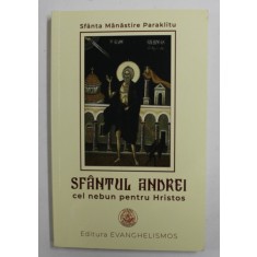 SFANTUL ANDREI CEL NEBUN PENTRU HRISTOS - de ARHIMANDRITUL IGANTIE - SFANTA MANASTIRE PARAKLITU , 2011