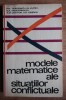 Modele Matematice Situații Conflictuale - P.N. Tkacenko, L.N. Kutev, Editura Militara 1971, Matematica Aplicata, 242 Pagini