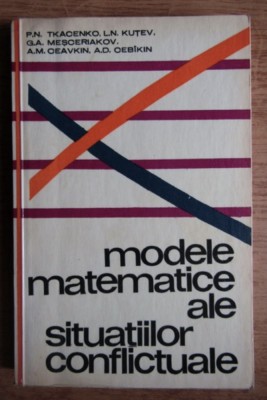 P. N. Tkacenko, L. N. Kutev - Modele matematice ale situatiilor conflictuale foto
