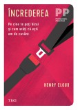 Increderea. Pe cine te poti bizui si cum arati ca esti om de cuvant - Henry Cloud