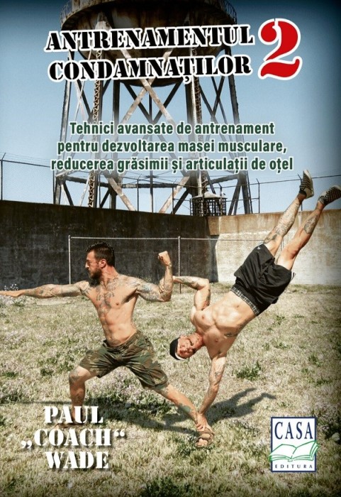 Antrenamentul Condamnatilor 2, Paul Wade - Editura Casa