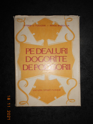 AVRAM D. TUDOSIE - PE DEALURI DOGORATE DE PODGORII (1982, editie cartonata) foto