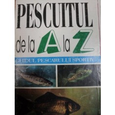 PESCUITUL DE LA A LA Z ,GHIDUL PESCARULUI SPORTIV 1995