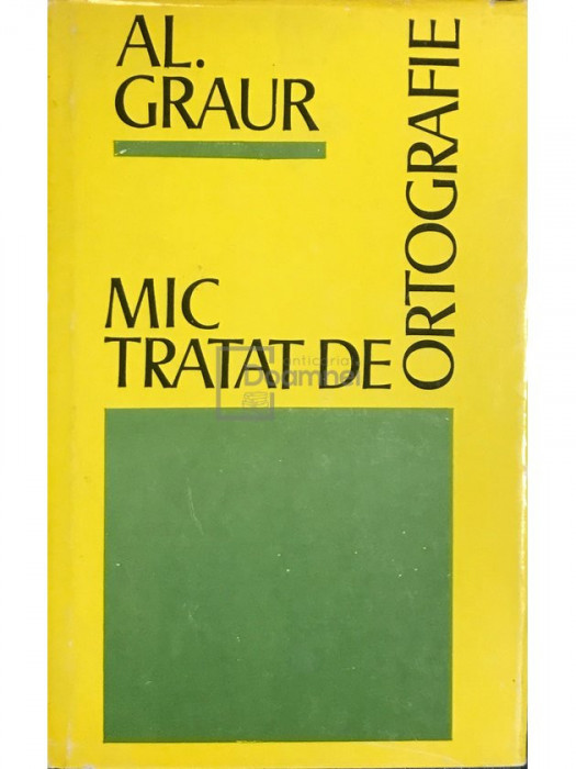 Al. Graur - Mic tratat de ortografie (editia 1974)
