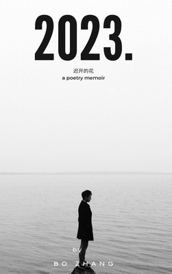 2023: &amp;amp;#36831;&amp;amp;#24320;&amp;amp;#30340;&amp;amp;#33457; A Poetry Memoir foto