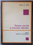Datoria Morala si Procesul Educatiei - Marin C. Calin - Pedagogie, Educatie - Editura Stiintifica 1978 - Carte Veche