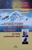 AVENTURIERI SI EXPLORATORI ROMANI PE TOATE CONTINENTELE LUMII-DAN-SILVIU BOERESCU-266968