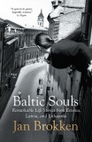 Baltic Souls: Remarkable Life Stories from Estonia, Latvia, and Lithuania