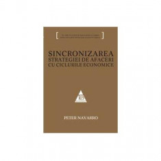 Sincronizarea strategiei de afaceri cu ciclurile economice - Paperback - Peter Navarro - Allfa
