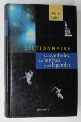 DICTIONNAIRE DES SYMBOLES , DES MYTHES ET DES LEGENDS par DIDIER COLIN , 2000 foto