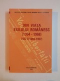 DIN VIATA EXILULUI ROMANESC 1954 - 1968 , VOL I 1954 - 1957 , ANTOLOGIE de GEORGETA FILITTI , 2008