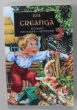 POVESTI , POVESTIRI , AMINTIRI de ION CREANGA , editie ingrijita de LELIA MORARU , 2007 * PREZINTA HALOURI DE APA