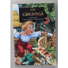 POVESTI , POVESTIRI , AMINTIRI de ION CREANGA , editie ingrijita de LELIA MORARU , 2007 * PREZINTA HALOURI DE APA