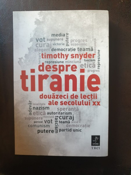 Timothy Snyder - Despre tiranie. Douazeci de lectii ale secolului XX