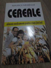 CEREALE ALIMENTE-MEDICAMENTE PENTRU O VIATA FARA BOLI - MAURICE MESSEGUE foto